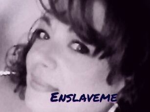 Enslaveme