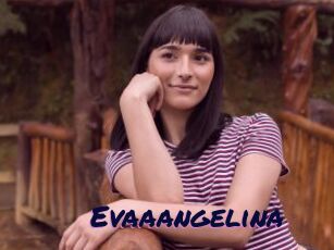 Evaaangelina
