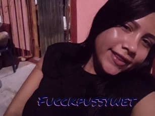 Fucckpussywet