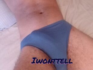 Iwonttell