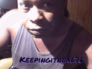 Keepingitreal76