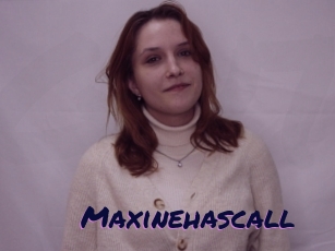 Maxinehascall