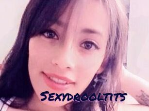 Sexydrooltits