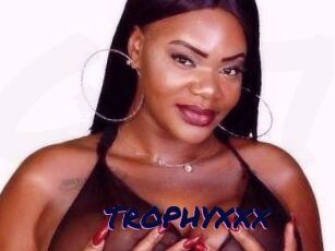 TROPHYXXX