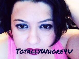TotallyWhore4U