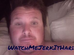 WatchMeJerkItHard