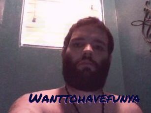Wanttohavefunya